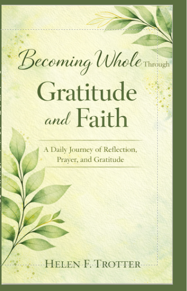 Becoming Whole Through Gratitude and Faith: A 120-Day Guided Journal