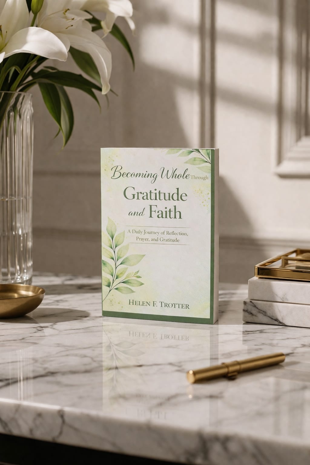 Becoming Whole Through Gratitude and Faith: A 120-Day Guided Journal